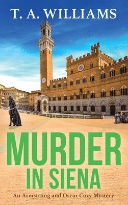 T A Williams, T. A. Williams - Murder in Siena, Inbunden