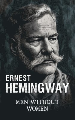 Ernest Hemingway - Men without women, Häftad