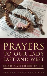 bokomslag Prayers to Our Lady East and West