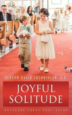 Deacon David Lochbihler J D, Deacon David Lochbihler J. D., Deacon David Lochbihler J.D. - Joyful Solitude, Häftad