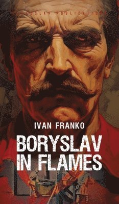 Ivan Franko - Boryslav in Flames, Inbunden