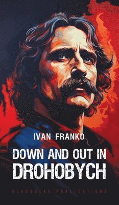 Ivan Franko - Down and Out in Drohobych, Inbunden