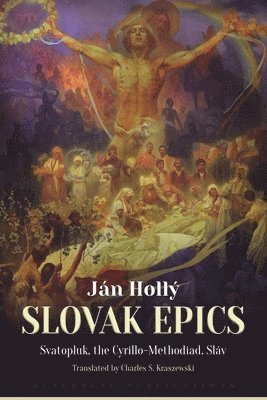 bokomslag The Slovak Epics: Svatopluk, the Cyrillo-Methodiad, Sláv