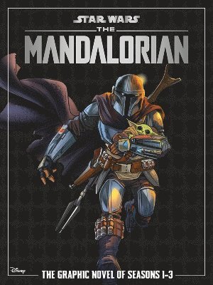 bokomslag Star Wars: The Mandalorian - The Graphic Novel of Seasons 1-3
