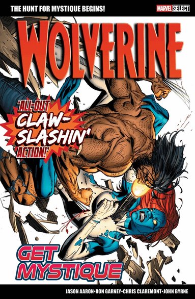 Jason Aaron, Chris Claremont - Marvel Select: Wolverine: Get Mystique, Häftad