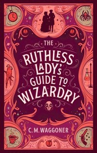 bokomslag The Ruthless Lady's Guide to Wizardry