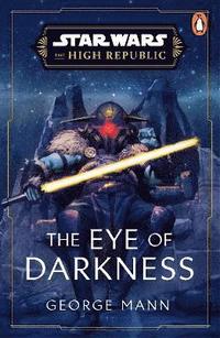 bokomslag Star Wars: The Eye of Darkness (The High Republic)
