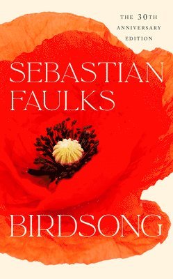 Sebastian Faulks - Birdsong, Inbunden