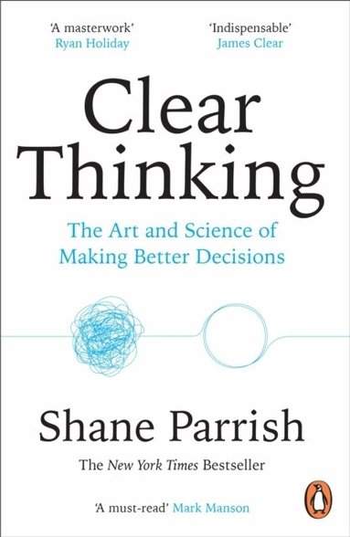 Shane Parrish - Clear Thinking, Häftad