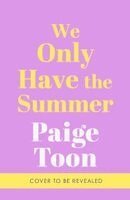 Paige Toon - We Only Have The Summer, Häftad