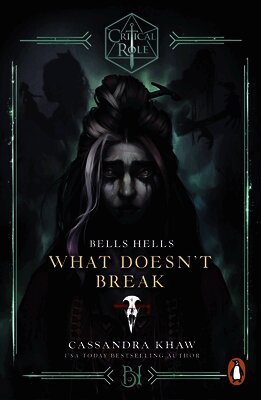 Cassandra Khaw - Critical Role: Bells Hells - What Doesn't Break, Häftad