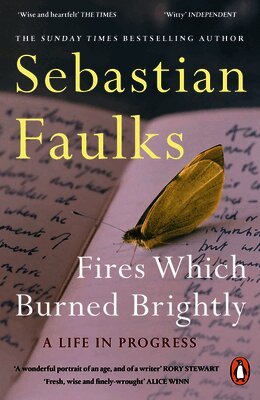 Sebastian Faulks - Fires Which Burned Brightly, Häftad