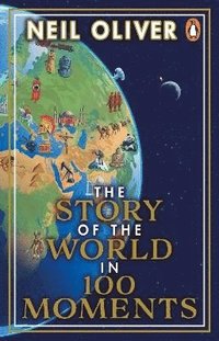 bokomslag The Story of the World in 100 Moments