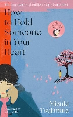 Mizuki Tsujimura - How to Hold Someone in your Heart, Häftad