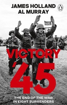 James Holland, Al Murray - Victory '45, Häftad