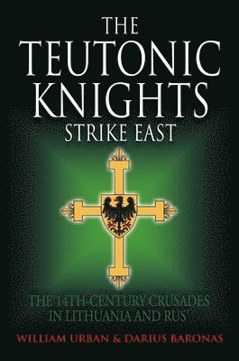 William Urban, Darius Baronas - Teutonic Knights Strike East, Inbunden