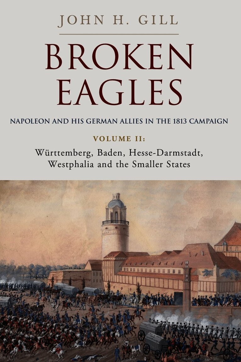 Broken Eagles – Napoleon and his German Allies in the 1813 Campaign