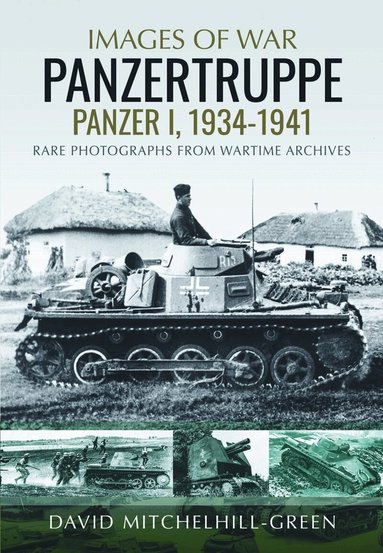 David Mitchelhill-Green - Images of War: Panzertruppe, Panzer I, 1934–1941, Häftad