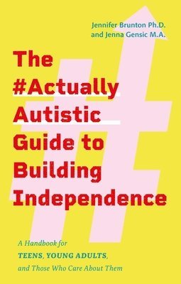 The #ActuallyAutistic Guide to Building Independence 1