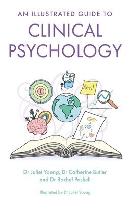 Juliet Young, Dr Rachel Paskell, Dr Catherine Butler - Illustrated Guide to Clinical Psychology, Häftad