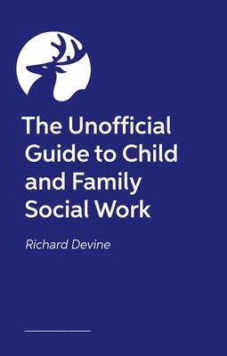 bokomslag The Unofficial Guide to Child and Family Social Work