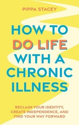 How to Do Life with a Chronic Illness 1