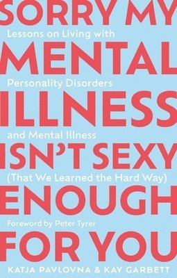 bokomslag Sorry My Mental Illness Isn't Sexy Enough for You