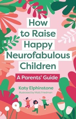 bokomslag How to Raise Happy Neurofabulous Children