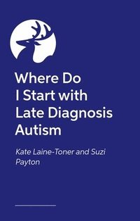 bokomslag Where Do I Start with Late Diagnosis Autism