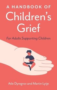 bokomslag A Handbook of Children's Grief