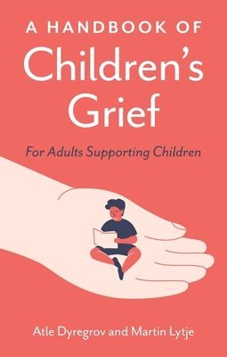 Atle Dyregrov, Martin Lytje - Handbook of Children's Grief, Häftad