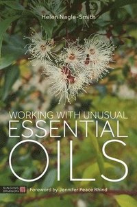 bokomslag Working with Unusual Essential Oils