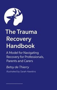 bokomslag The Trauma Recovery Handbook