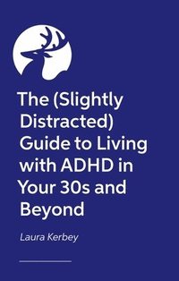 bokomslag The (Slightly Distracted) Womans Guide to Living with an Adult ADHD Diagnosis