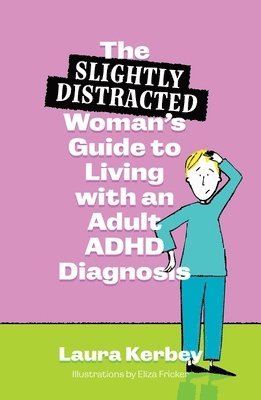 bokomslag (Slightly Distracted) Woman's Guide to Living with an Adult ADHD Diagnosis