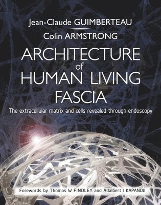 Jean Claude Guimberteau, Colin Armstrong - Architecture of Human Living Fascia, Häftad