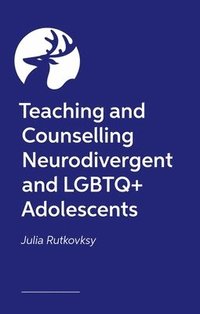 bokomslag Teaching and Counselling Neurodivergent and LGBTQ+ Adolescents