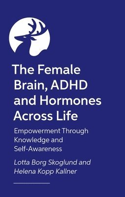 bokomslag The Female Brain, ADHD and Hormones Across Life