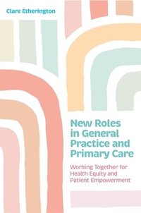 bokomslag New Roles in General Practice and Primary Care