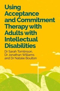 bokomslag Using Acceptance and Commitment Therapy with Adults with Intellectual Disabilities