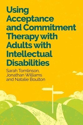 Using Acceptance and Commitment Therapy with Adults with Intellectual Disabilities 1