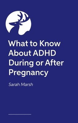 What to Know About ADHD During or After Pregnancy
