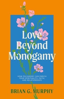 bokomslag Love Beyond Monogamy