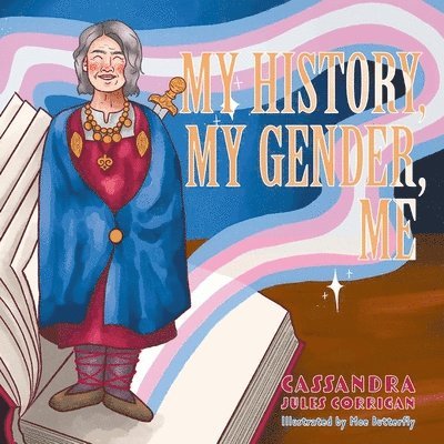 Cassandra Jules Corrigan - My History, My Gender, Me, Inbunden
