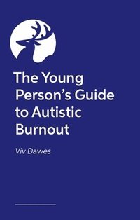 bokomslag The Young Persons Guide to Autistic Burnout