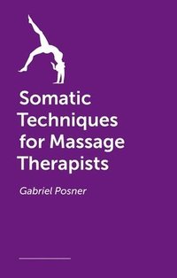 bokomslag Somatic Techniques for Massage Therapists