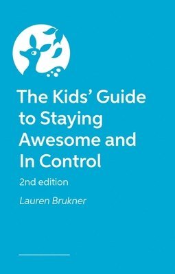 bokomslag The Kids' Guide to Staying Awesome and In Control 2nd Ed