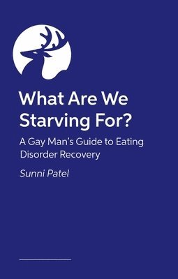 Dr. Sunni Patel, Sunni Patel, Patel - What Are We Starving For?, Häftad