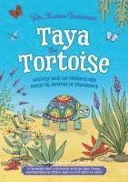 bokomslag Taya the Tortoise Activity Book for Children who Bottle Up, Retreat or Disconnect