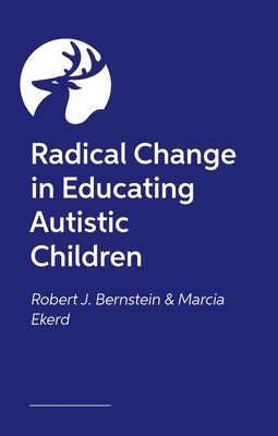 bokomslag Radical Change in Educating Autistic Children